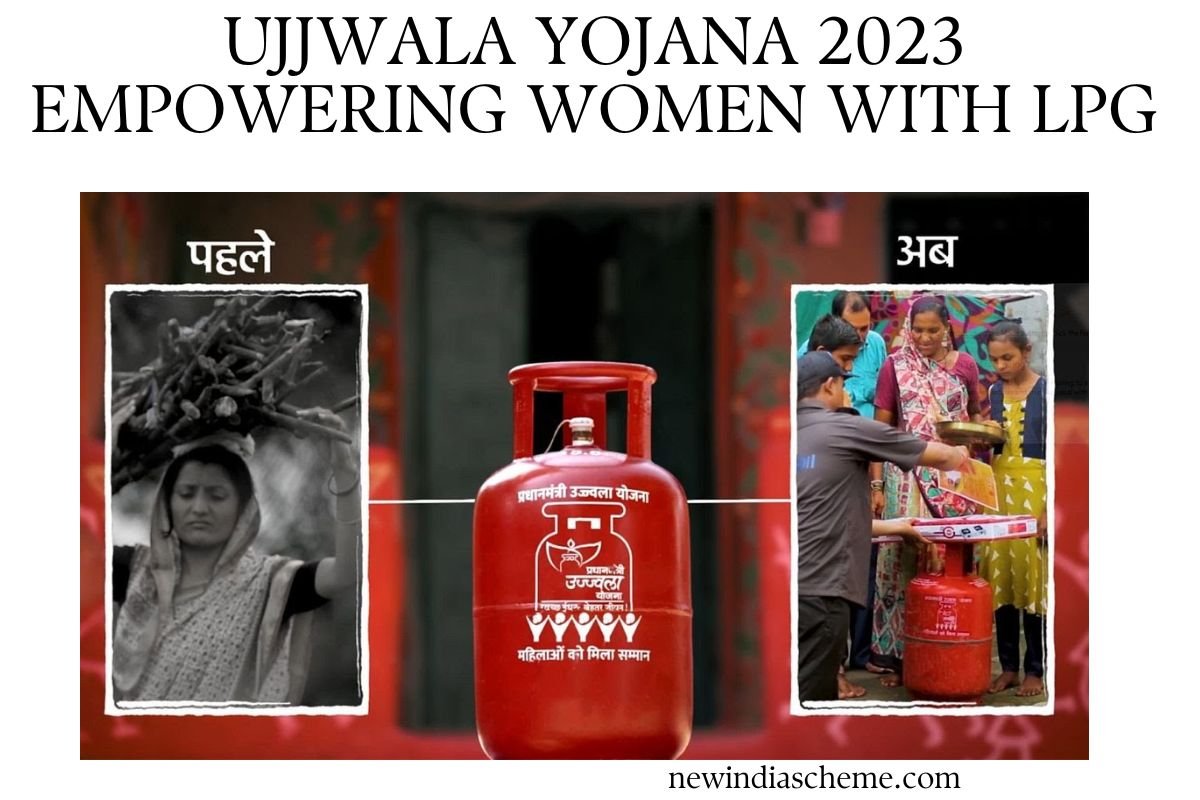 Ujjwala Yojana 2023 Empowering Women with LPG